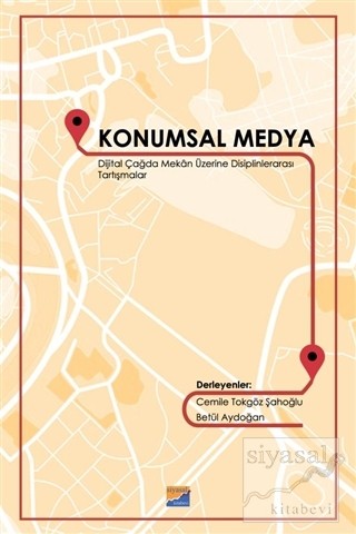 Konumsal Medya: Dijital Çağda Mekan Üzerine Disiplinlerarası Tartışmalar